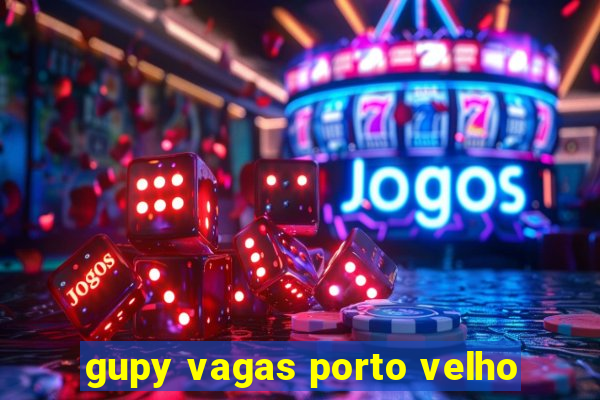 gupy vagas porto velho